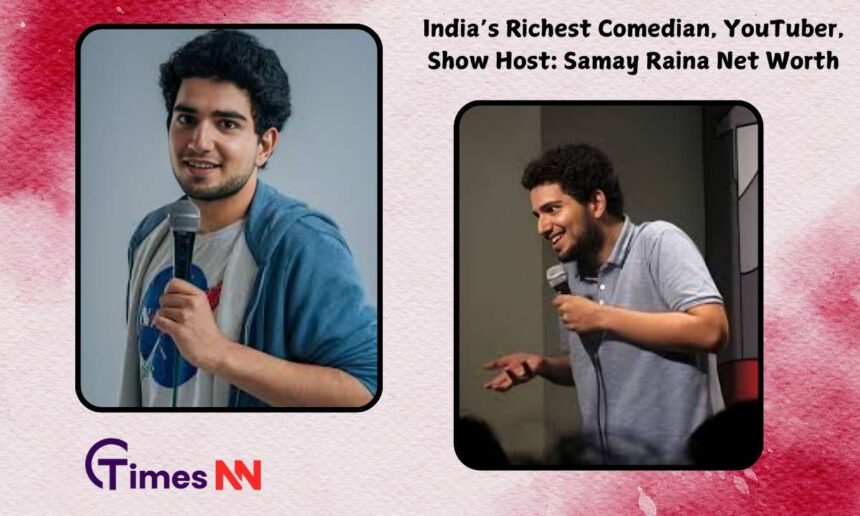 Samay Raina Net Worth